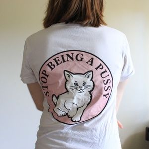 Stop Being a Pussy T-shirt (Tumblr)